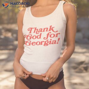 Thank God For Georgia Shirt