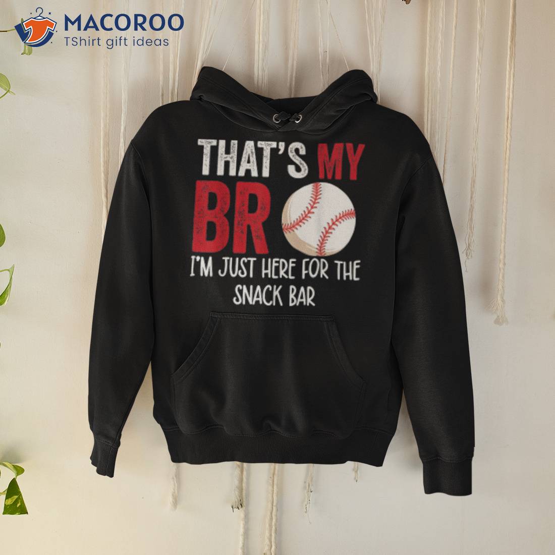 That’s My Bro I’m Just Here For Snack Bar Brother’s Baseball Shirt That’s My Bro I’m Just Here For Snack Bar Brother’s Baseball Shirt