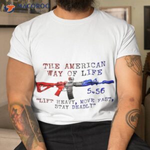 the american way of life 5 56 usa gun shirt tshirt