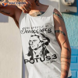 the apostle of democracy thomas jefferson potus3 shirt tank top 1