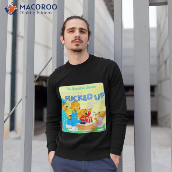 The Berenstain Bears Get Absolutely Fucked Up In The Woods Shirt