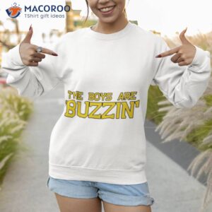 the boys are buzzin boston bruins shirt sweatshirt