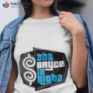 the bryce is right shirt 2 tshirt