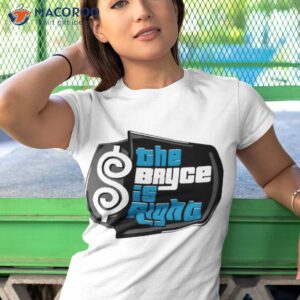the bryce is right shirt tshirt 1