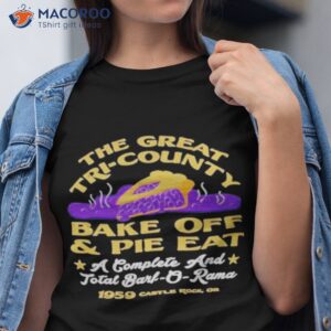 The Great Tri-county Bake Off And Pie Eashirt