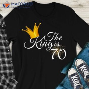 The King Is 70 T-Shirt, Best 70th Birthday Gifts For Dad