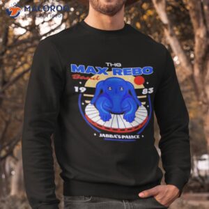 The Max Rebo Band Remix Shirt 2 the max rebo band remix shirt sweatshirt