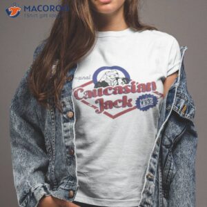 The Original Caucasian Jack Shirt