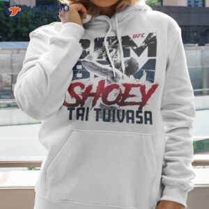 The shoey ufc taI tuivasa shirt 2 the shoey ufc tai tuivasa shirt hoodie 2