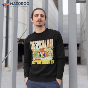 the special man let em have it shirt sweatshirt 1