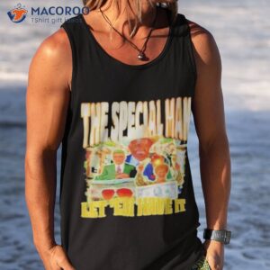 the special man let em have it shirt tank top