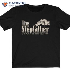 The Stepfather Shirt, Gift Ideas For A Step Dad