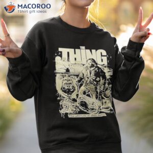 the thing man is the warmest place to hide shirt sweatshirt 2