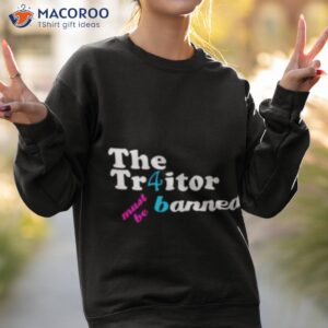 the traitor must be banned shirt sweatshirt 2