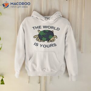 The World Is Yours Shirt