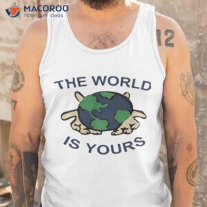 the world is yours t shirt tank top
