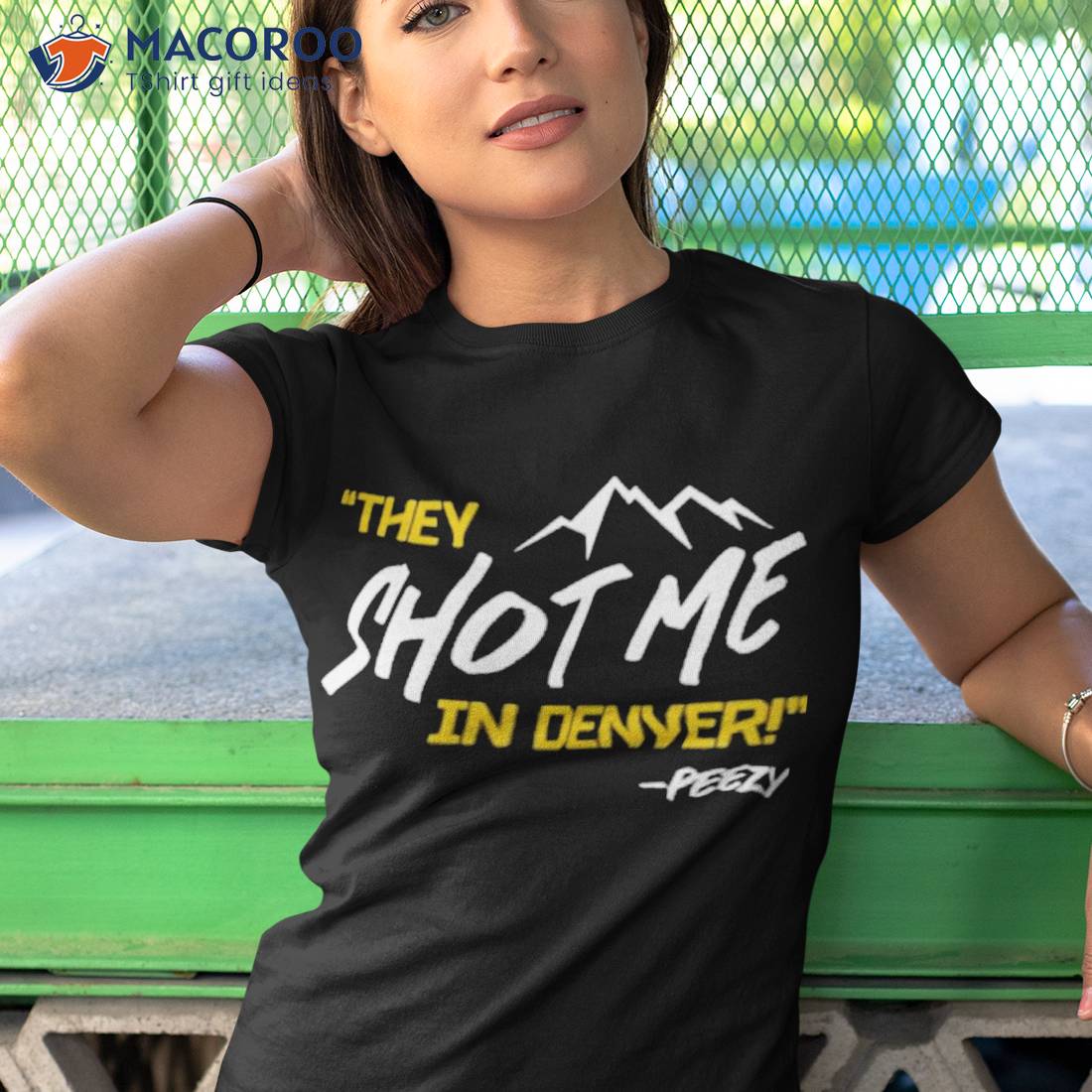 They Shot Me In Denver Peezy Shirt They Shot Me In Denver Peezy Shirt