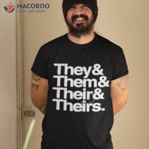 They & Them & Their & Theirs Shirt