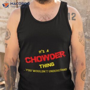 thing you wouldnt understand chowder shirt tank top