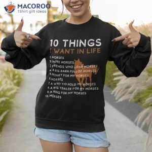things i want in my life horses more horse graphic shirt sweatshirt 1