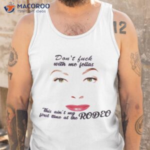 this aint my first rodeo shirt tank top