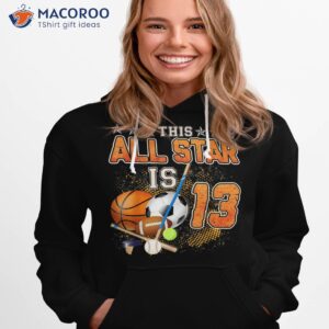 this all star is 13 years old gift for kids 13th birthday shirt hoodie 1