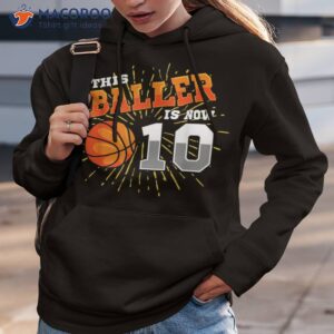 this baller is now 10 basketball 10th birthday party shirt hoodie 3