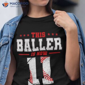 this baller is now 11 birthday baseball theme bday party shirt tshirt