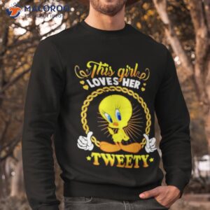 This Girl Love Her Tweety Shirt 2 this girl love her tweety shirt sweatshirt