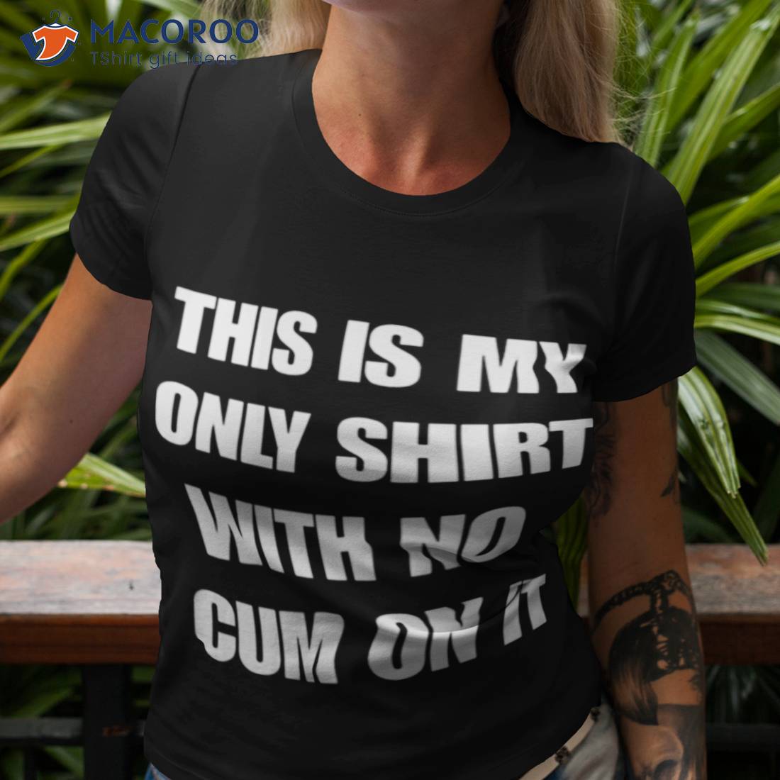 This Is My Only Shirt With No Cum On Ishirt This Is My Only Shirt With No Cum On Ishirt