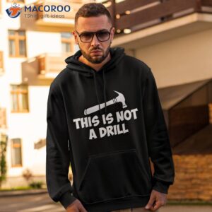 This Is Not A Drill-novelty Tools Hammer Builder Woodworking Shirt