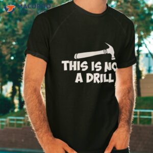 This Is Not A Drill-novelty Tools Hammer Builder Woodworking Shirt