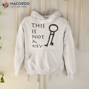 This Is Not A Key Shirt