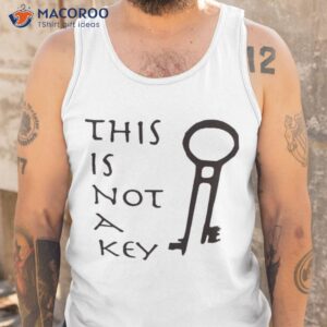 This Is Not A Key Shirt 3 this is not a key shirt tank top