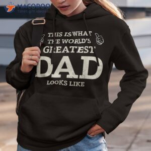 this is what the worlds greatest dad fathers day shirt hoodie 3