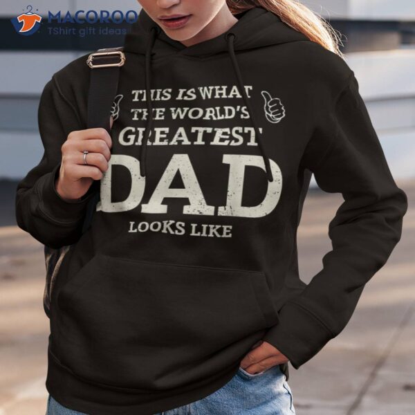 This Is What The Worlds Greatest Dad Fathers Day Shirt