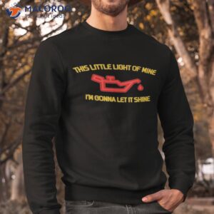 this little light of mine im gonna let it shine shirt sweatshirt