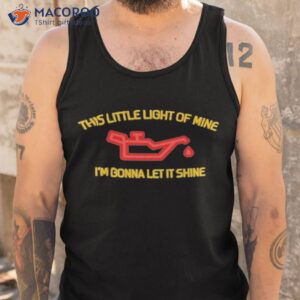 this little light of mine im gonna let it shine shirt tank top