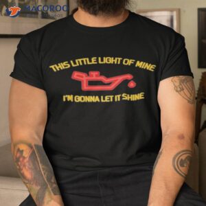 this little light of mine im gonna let it shine shirt tshirt