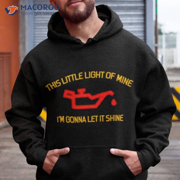 This Little Light Of Mine I’m Gonna Let It Shine Shirt