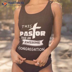 This Pastor Has An Awesome Congregation Gift Shirt