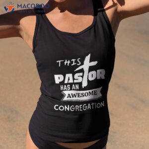 This Pastor Has An Awesome Congregation Gift Shirt