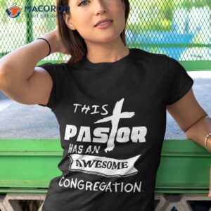 this pastor has an awesome congregation gift shirt tshirt 1