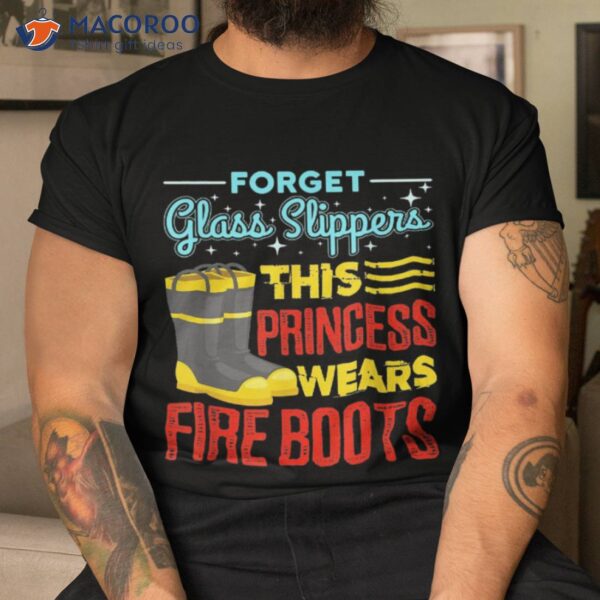 This Princess Wears Fire Boots – Firefighter Shirt