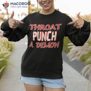 throat punch a demon shirt sweatshirt 1