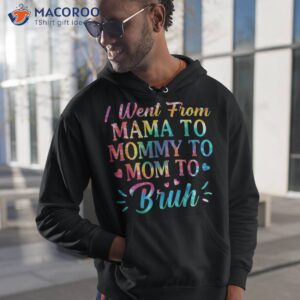 tie dye i went from mama to mommy mom bruh mothers day shirt hoodie 1