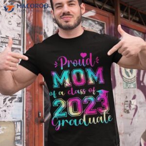 Tie Dye Proud Mom Of A Class 2023 Graduate Gift Shirt