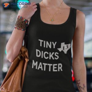 tiny dicks matter texas 13 shirt tank top 4