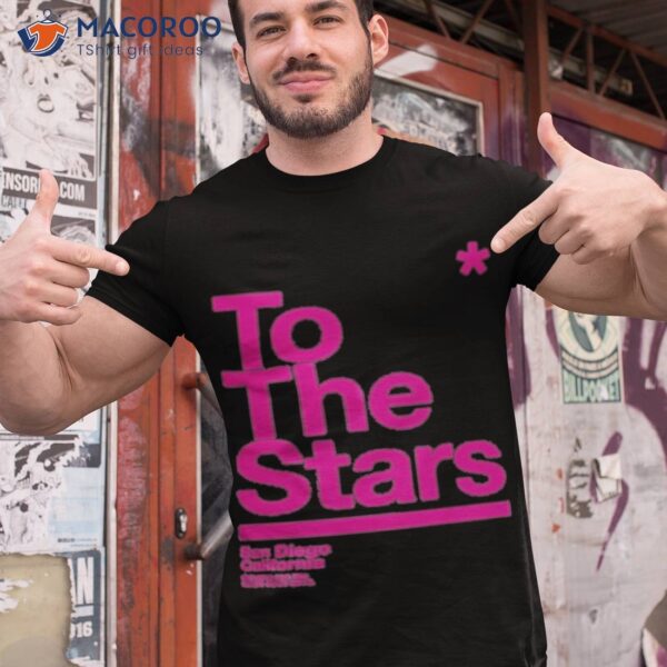 To The Stars Sandiego California Shirt