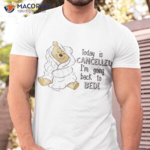 Today is cancelled winnie the pooh shirt
